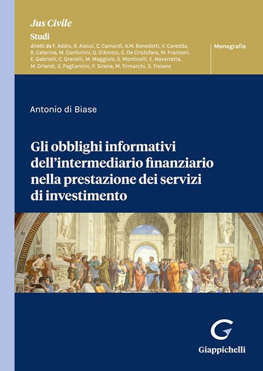 Gli obblighi informativi dell'intermediario finanziario nella prestazione dei servizi di investimento - Antonio Di Biase - copertina