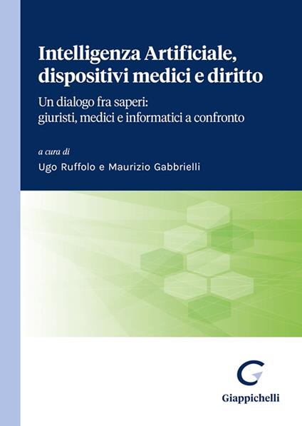 Intelligenza Artificiale, dispositivi medici e diritto. Un dialogo fra saperi: giuristi, medici e informatici a confronto - copertina