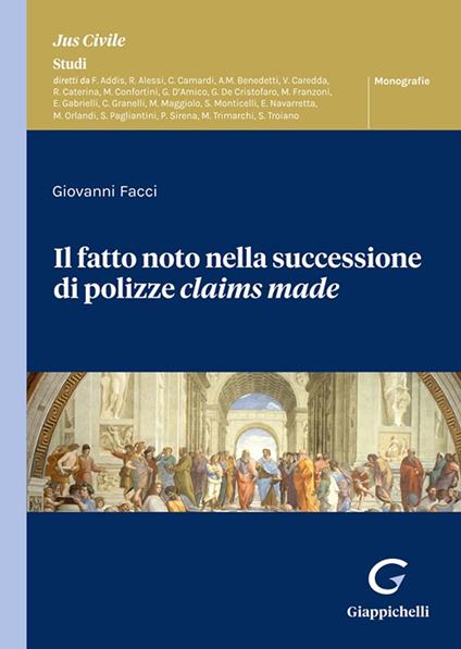 Il fatto noto nella successione di polizze claims made - Giovanni Facci - copertina