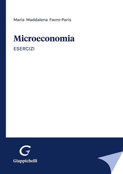 Microeconomia. Esercizi - Maria Maddalena Favro Paris - copertina