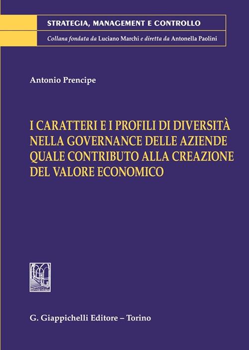 I caratteri e i profili di diversità nella governance delle aziende quale contributo alla creazione del valore economico - Antonio Prencipe - copertina