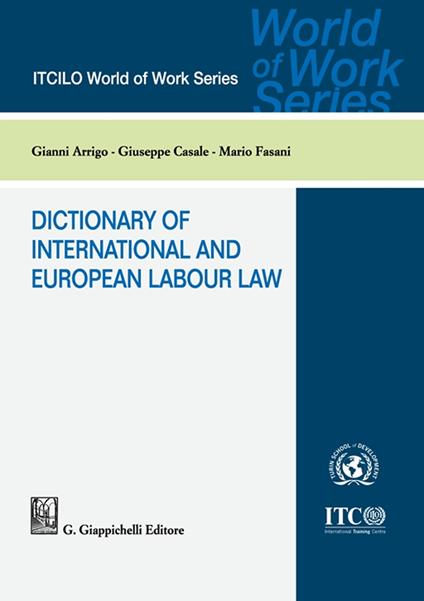 Dictionary of international and european labour law - Giuseppe Casale,Gianni Arrigo,Mario Fasani - copertina