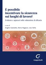 È possibile incentivare la sicurezza sui luoghi di lavoro? Evidenze e approcci sulla valutazione di efficacia