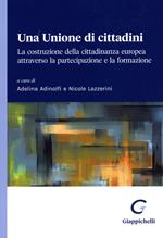 Una Unione di cittadini. La costruzione della cittadinanza europea attraverso la partecipazione e la formazione