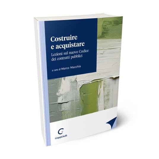 Costruire e acquistare. Lezioni sul nuovo codice dei contratti pubblici - copertina