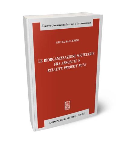 Le riorganizzazioni societarie fra absolute e relative priority rule - Giulia Ballerini - copertina