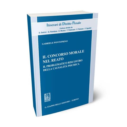 Il concorso morale nel reato. Il problematico riscontro della causalità psichica - Gabriele Ponteprino - copertina