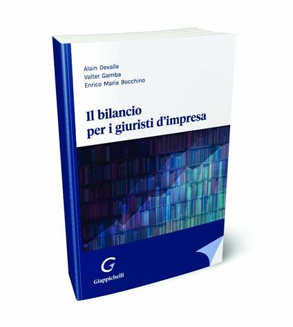 Il bilancio per i giuristi d'impresa - Alain Devalle,Valter Gamba,Enrico Maria Bocchino - copertina