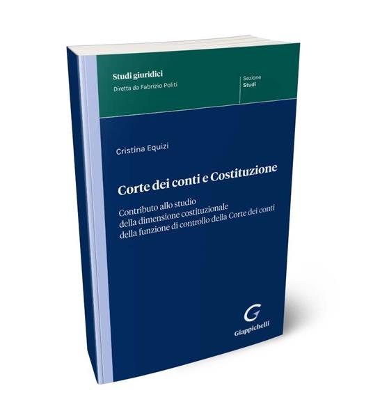 Corte dei conti e Costituzione. Contributo allo studio della dimensione costituzionale della funzione di controllo della Corte dei conti - Cristina Equizi - copertina