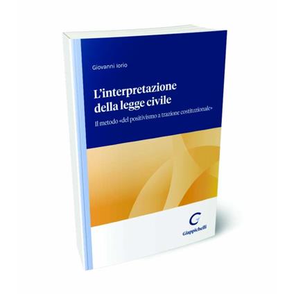 L'interpretazione della legge civile. Il metodo «del positivismo a trazione costituzionale» - Giovanni Iorio - copertina