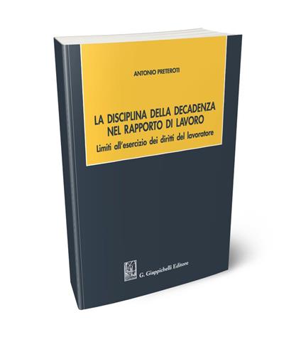 La disciplina della decadenza nel rapporto di lavoro - Antonio Preteroti - copertina