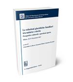Le relazioni giuridiche familiari tra natura e storia. Prospettive culturali e questioni aperte. Milano, 26-27-28 gennaio 2023