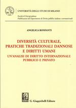 Diversità culturale, pratiche tradizionali dannose e diritti umani. Un'analisi di diritto internazionale pubblico e privato