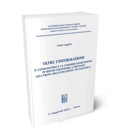 Oltre l'informazione. Il consumatore e la commercializzazione di servizi finanziari a distanza alla prova dell'evoluzione tecnologica - Nadia Coggiola - copertina