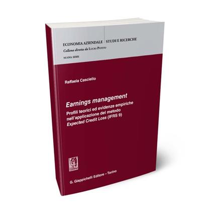 Earnings management. Profili teorici ed evidenze empiriche nell'applicazione del metodo Expected Credit Loss (IFRS 9) - Raffaela Casciello - copertina