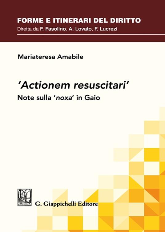 «Actionem resuscitari». Note sulla «noxa» in Gaio - Mariateresa Amabile - copertina