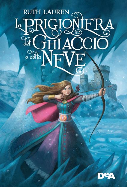 La prigioniera del ghiaccio e della neve. Nuova ediz. - Ruth Lauren - copertina