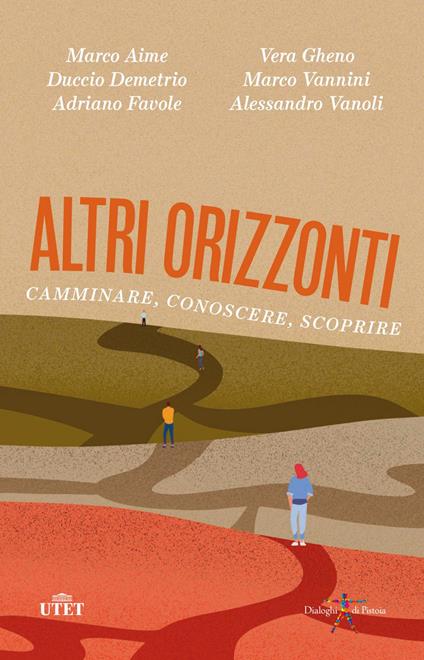 Altri orizzonti. Camminare, conoscere, scoprire - Marco Aime,Duccio Demetrio,Adriano Favole,Vera Gheno - ebook