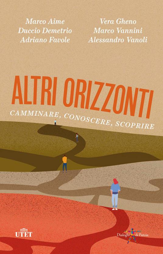 Altri orizzonti. Camminare, conoscere, scoprire - Marco Aime,Duccio Demetrio,Adriano Favole,Vera Gheno - ebook