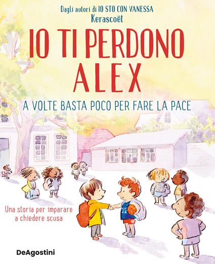 Io ti perdono Alex. A volte basta poco per fare la pace. Ediz. a colori - Kerascoët - copertina