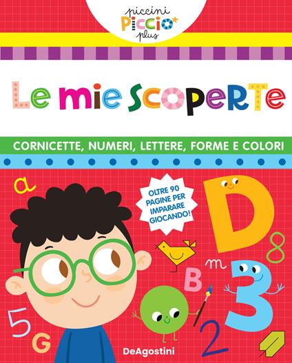 Le cornicette. Numeri. Lettere. Forme e colori. Le mie scoperte - Lisa Lupano - copertina