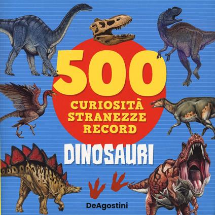 Dinosauri. 500 curiosità, stranezze, record - Lisa Lupano - copertina