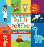 Tutti i miei perché. Maxi finestrelle. Ediz. a colori