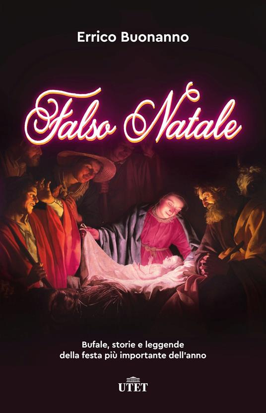 Falso Natale. Bufale, storie e leggende della festa più importante dell'anno. Nuova ediz. - Errico Buonanno - copertina