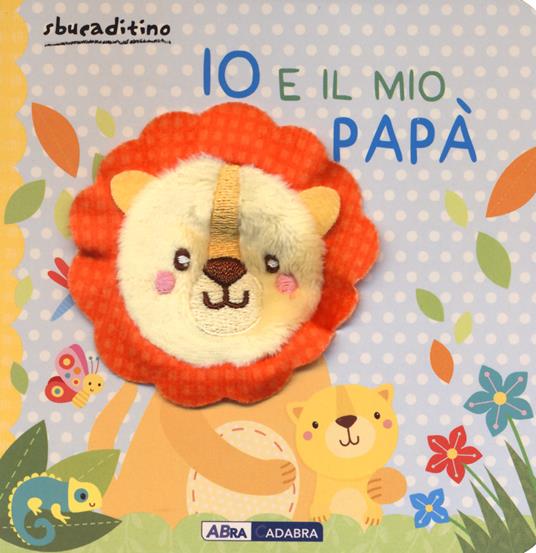 Io e il mio papà. Ediz. a colori - copertina