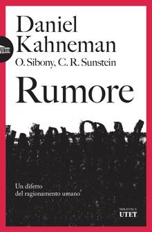 Rumore. Un difetto del ragionamento umano - Daniel Kahneman,Olivier Sibony,Cass R. Sunstein - copertina