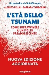 L'età dello tsunami. Come sopravvivere a un figlio pre-adolescente. Nuova ediz.