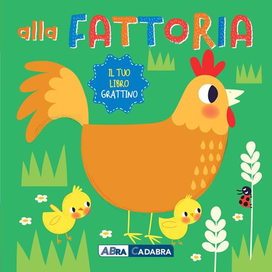 Alla fattoria. Il tuo libro grattino. Ediz. a colori - copertina