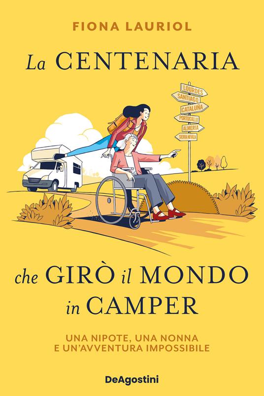 La centenaria che girò il mondo in camper. Una nipote, una nonna e un'avventura impossibile - Fiona Lauriol,Susanna Molinari - ebook