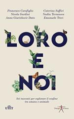 Loro e noi. Sei racconti per esplorare il confine tra umano e animale