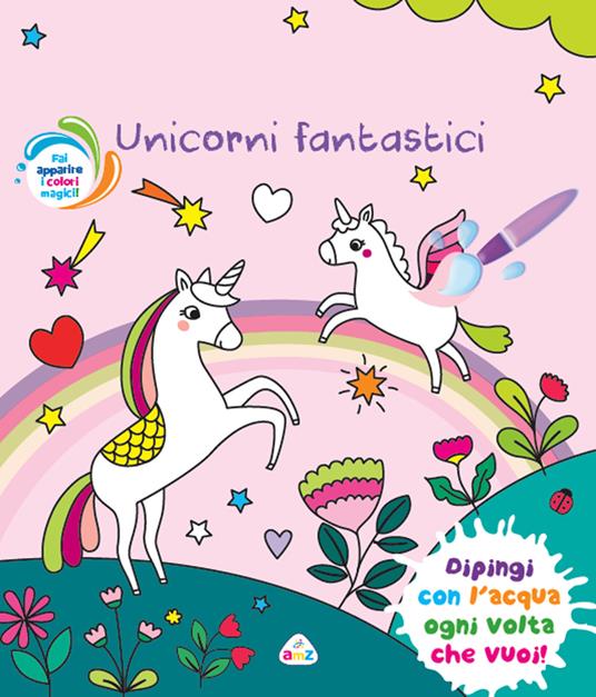 Unicorni fantastici. Ediz. a colori. Con pennello magico - copertina