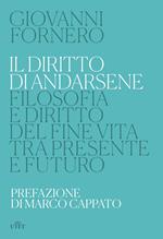 Il diritto di andarsene. Filosofia e diritto del fine vita tra presente e futuro