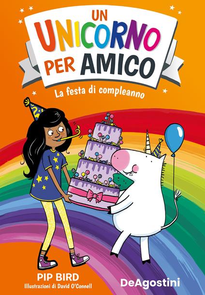 La festa di compleanno. Un unicorno per amico - Pip Bird,Denis O'Connor,Tea Orsi - ebook