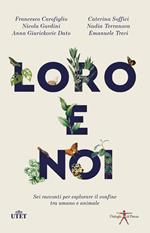 Loro e noi. Sei racconti per esplorare il confine tra umano e animale