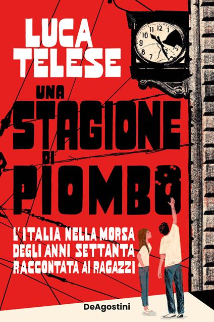 Una stagione di piombo. L'Italia nella morsa degli anni Settanta raccontata ai ragazzi - Luca Telese - copertina