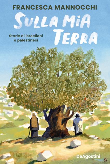 Sulla mia terra. Storie di israeliani e palestinesi - Francesca Mannocchi - copertina