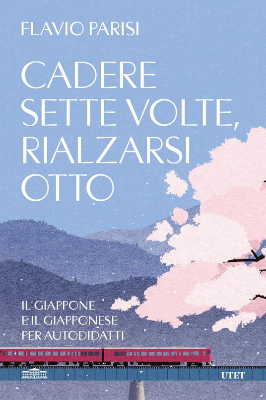 Cadere sette volte, rialzarsi otto. Il Giappone e il giapponese per autodidatti - Flavio Parisi - copertina