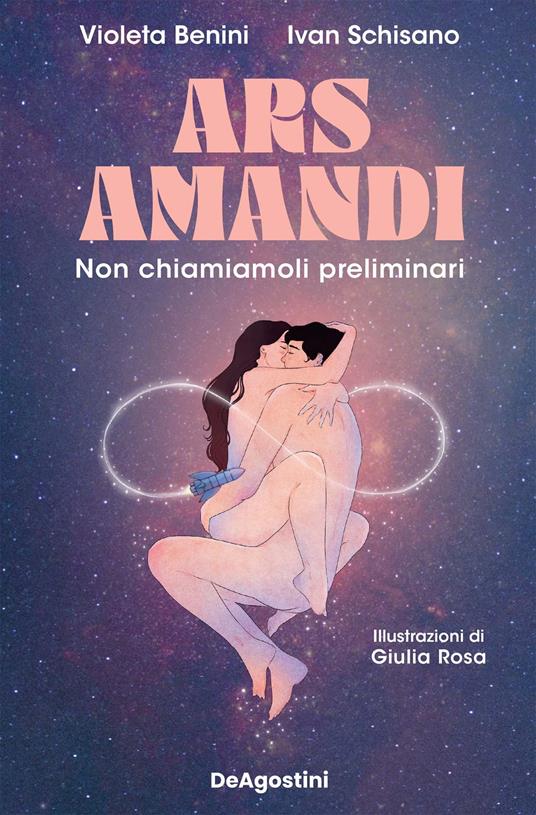 Ars amandi. Non chiamiamoli preliminari - Violeta Benini,Ivan Schisano,Giulia Rosa - ebook