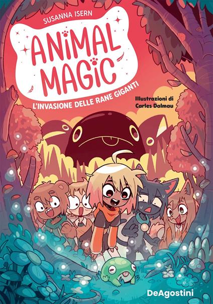 L' invasione delle rane giganti. Animal magic. Vol. 2 - Susanna Isern,Carles Dalmau - ebook