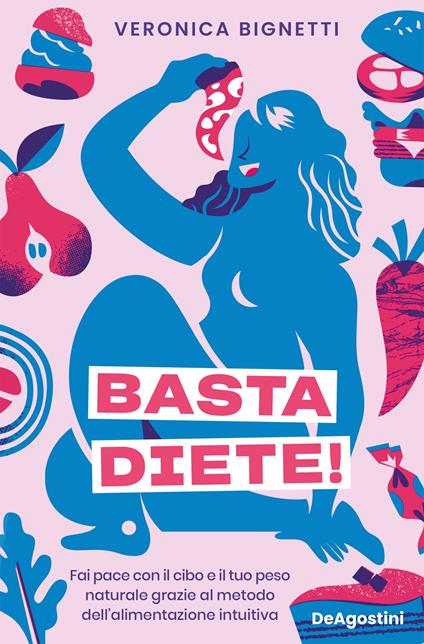 Basta diete! Fai pace con il cibo e il tuo peso naturale grazie al metodo dell'alimentazione intuitiva - Veronica Bignetti - ebook