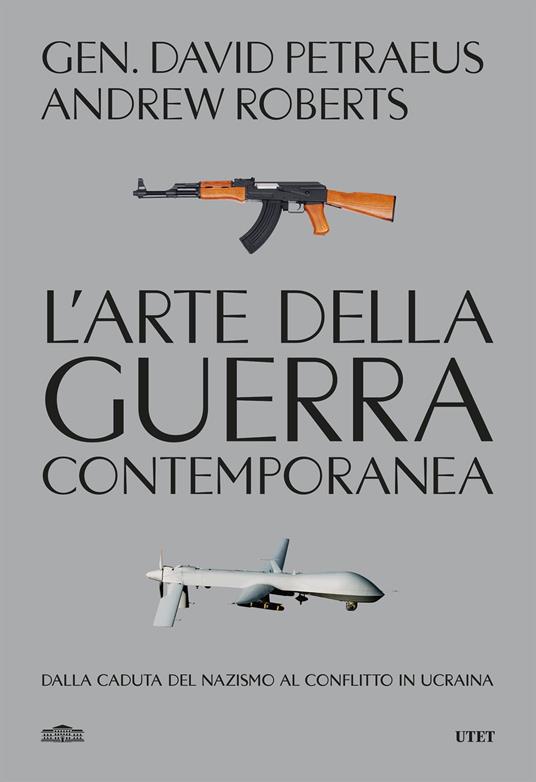 L' arte della guerra contemporanea. Dalla caduta del Nazismo al conflitto in Ucraina - David Petraeus,Andrew Roberts,Luisa Agnese Dalla Fontana - ebook