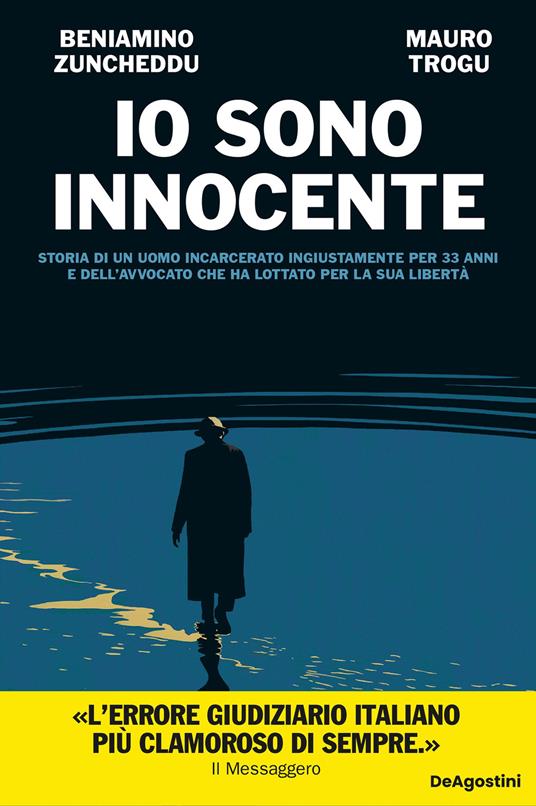 Io sono innocente. Storia di un uomo incarcerato ingiustamente per 33 anni e dell'avvocato che ha lottato per la sua libertà - Mauro Trogu,Beniamino Zuncheddu - ebook