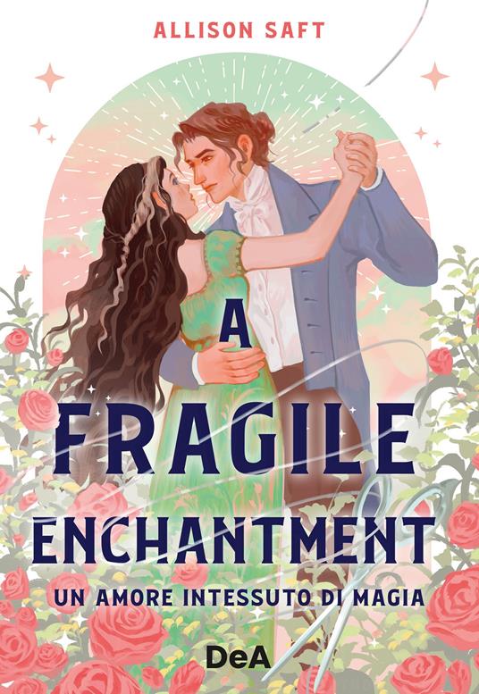 A fragile enchantment. Un amore intessuto di magia - Allison Saft,Federica Ressi - ebook