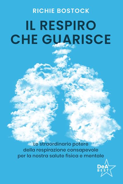 Il respiro che guarisce. Lo straordinario potere della respirazione consapevole per la nostra salute fisica e mentale - Richie Bostock - copertina