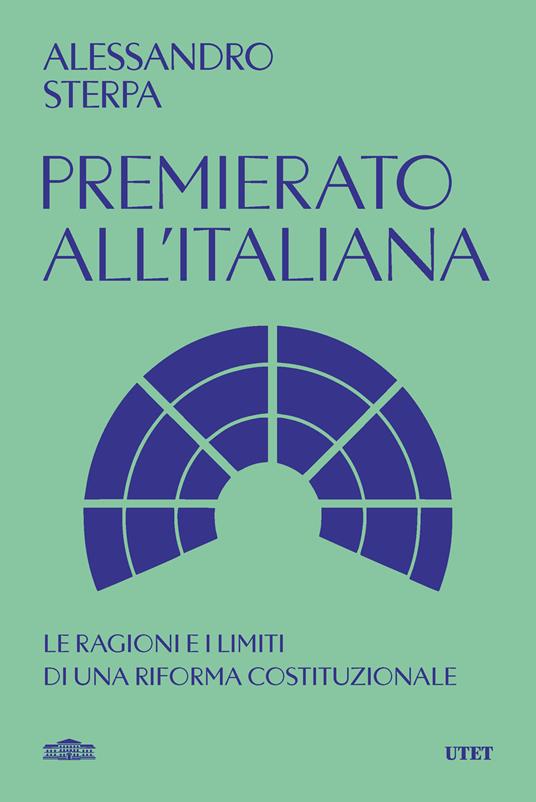 Premierato all'italiana. Le ragioni e i limiti di una riforma costituzionale - Alessandro Sterpa - copertina