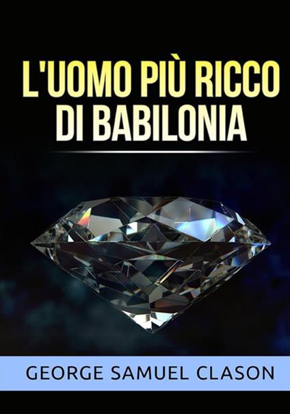 L'uomo più ricco di Babilonia - George Samuel Clason - copertina